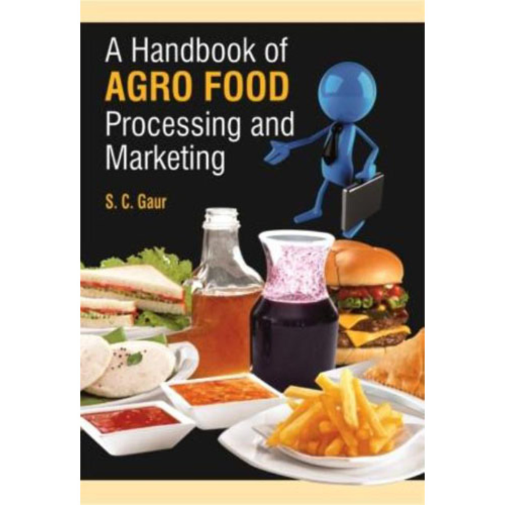 A Handbook of Agro Food Processing and Marketing