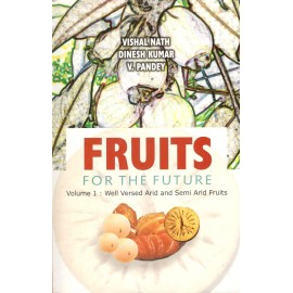 Fruits For The Future  : Volume - 1 - Well Versed Arid & Semi Arid Fruits