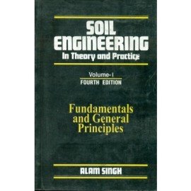 Soil Engineering : In Theory & Practice: Fundamentals & General Principles (PB), 4e, Vol.1   (In 3 Vols.) (PB)