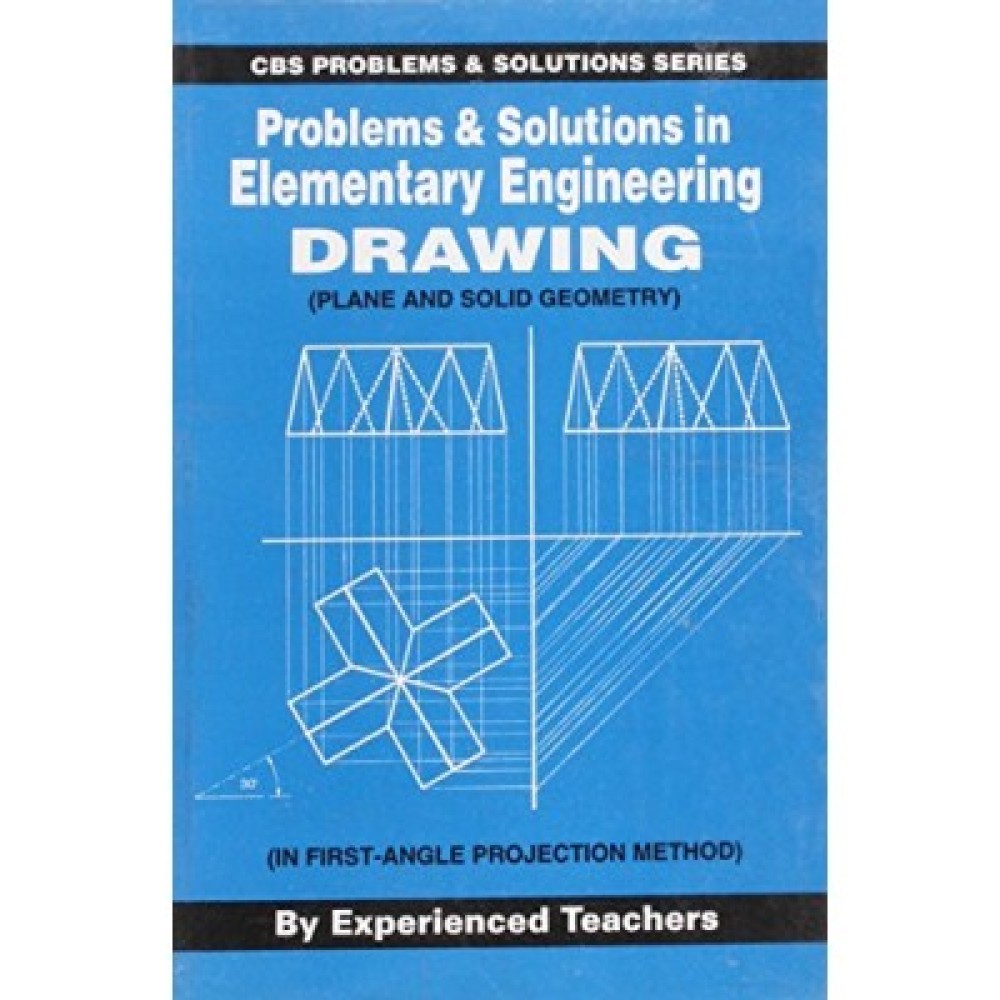 Problems & Solutions in Elementary Engineering Drawing (Plane and Solid Geometry)