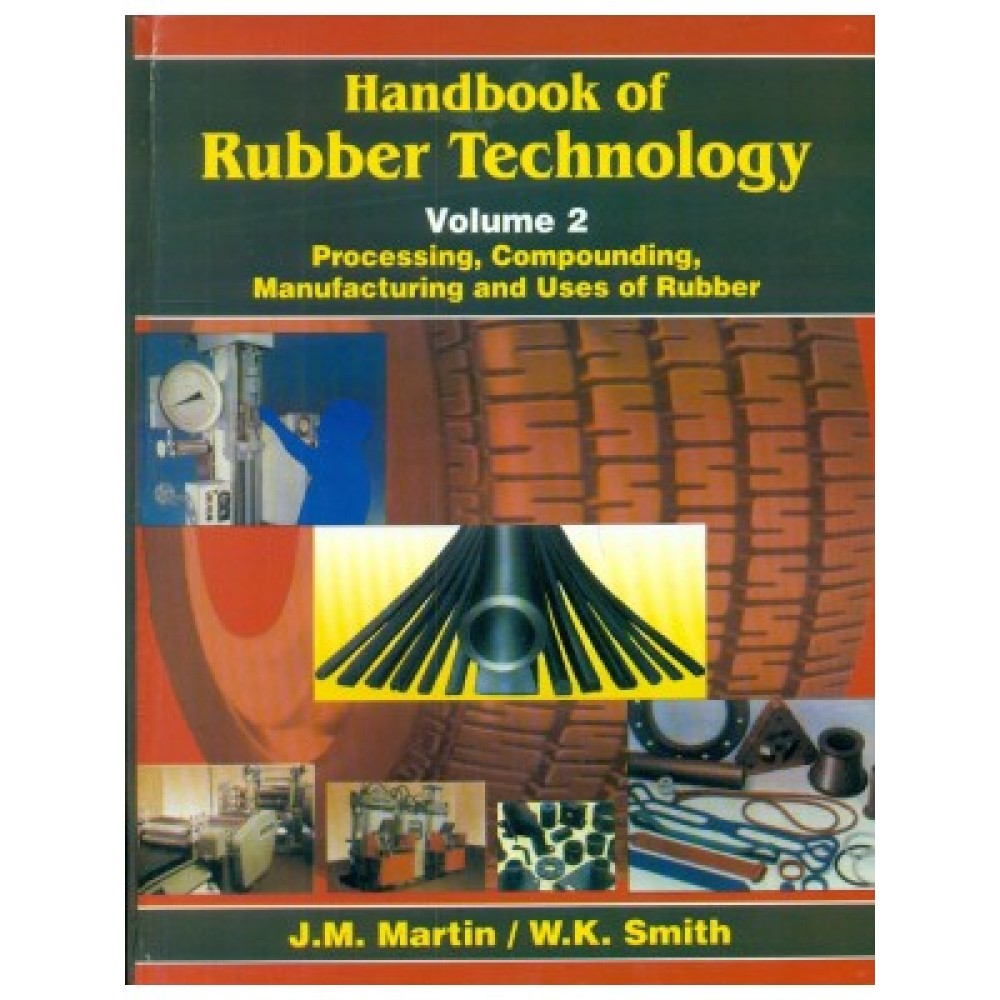 Handbook of Rubber Technology:  Processing, Compounding, Manufacturing and Uses of Rubber Vol. II (HB)