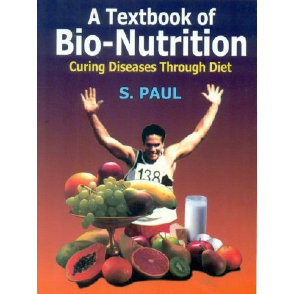 A Textbook of Bio-Nutrition: Curing Diseases Through Diet (HB)