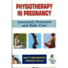 Physiotherapy in Pregnancy: Antenatal, Postnatal and Baby Care