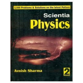 Scientia Physics, Vol. 2 (2,500 Problems & Solutions on the Latest Pattern)