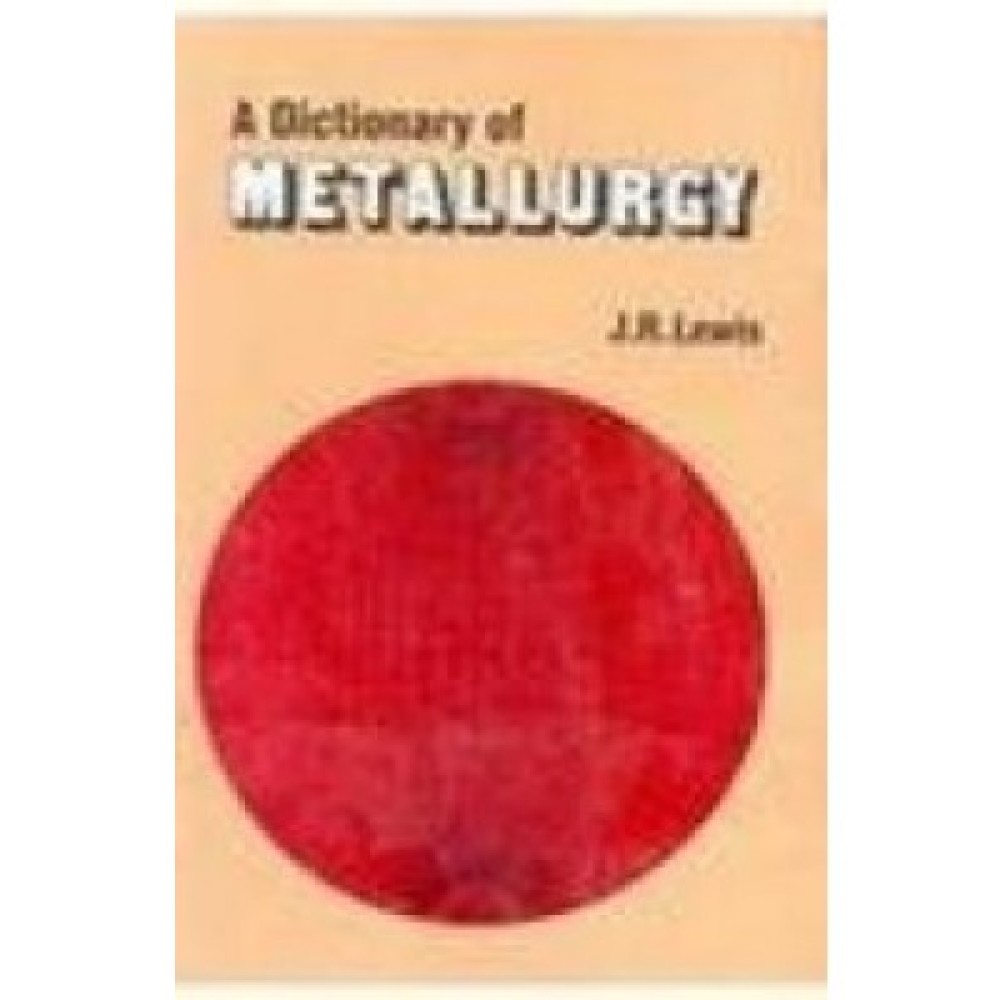 A Dictionary of Metallurgy