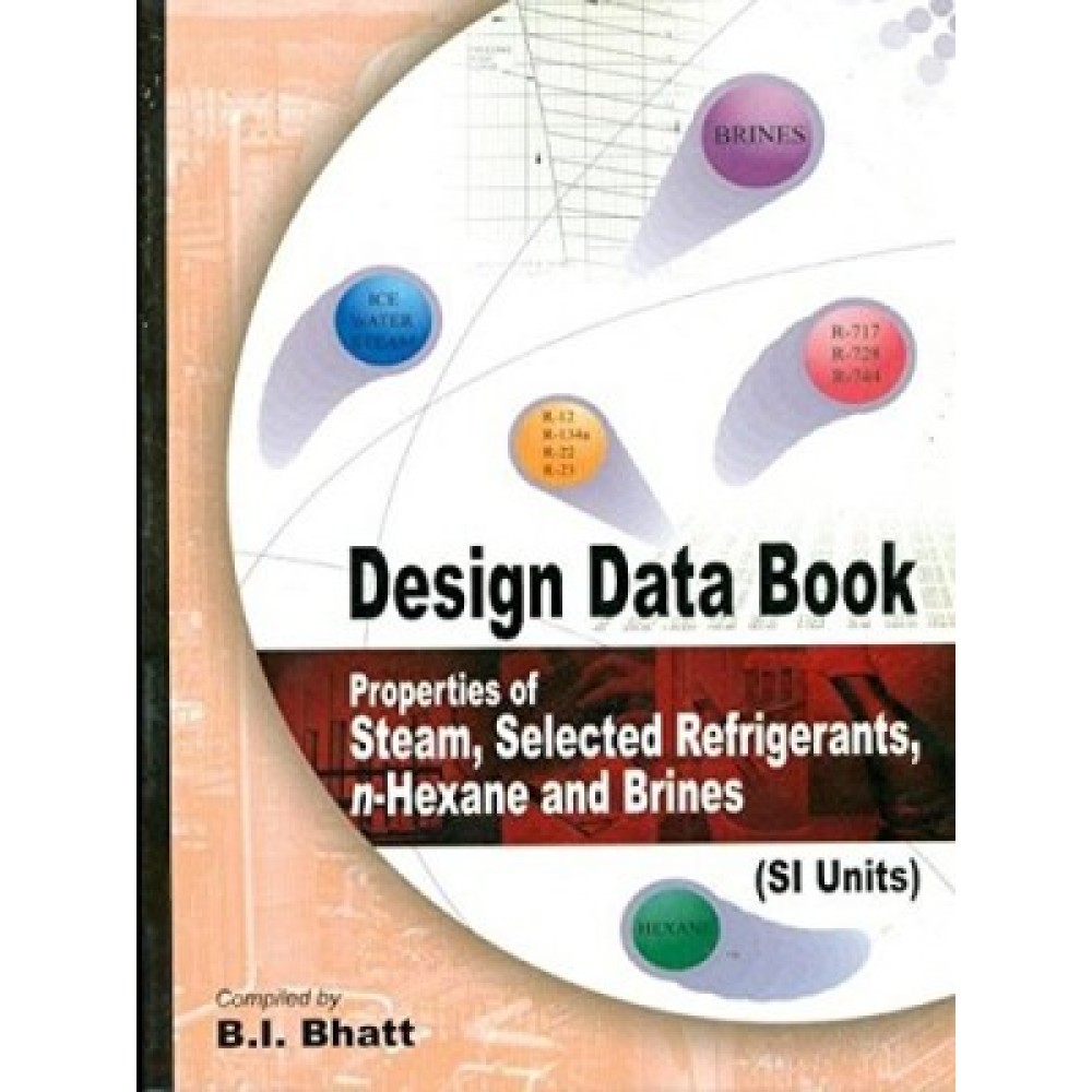 Design Data Book: Properties of Steam, Selected Refrigerants, n-Hexane and Brines