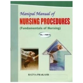 Manipal Manual of Nursing Procedures (Fundamentals of Nursing) Vol. 1 Part B