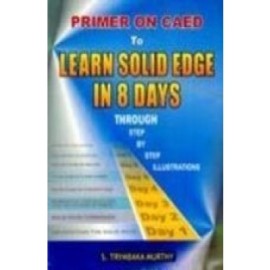 Primer on Caed to Learn Solid Edge in 8 Days (PB)