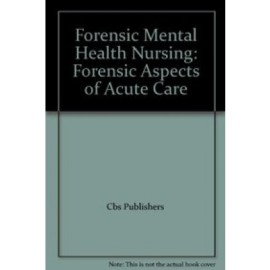 Forensic Mental Health Nursing: Forensic Aspects of Acute Care