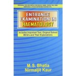 Entrance Examination in Haematology: Includes Important Text, Original Solved MCQ's and Their Explanations (PB)