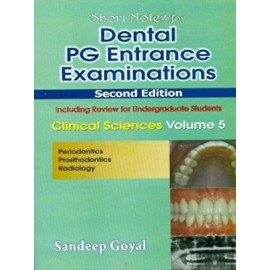 Short Nots for Dental PG Entrance Examinations, 2e Clinical Sciences, Vol. 5 BDS-V (Periodontics, Prosthodontics, Radiology) (PB)