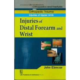 John Ebnezar CBS Handbooks in Orthopedics and Fractures: Orthopedic Trauma: Injuries of Upper Limb :Injuries of Elbow