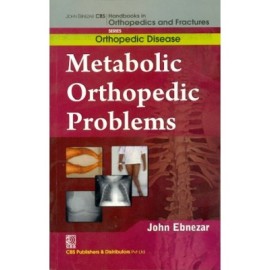 John Ebnezar CBS Handbooks in Orthopedics and Fractures: Orthopedic Disease : Metabolic Orthopedic Problems