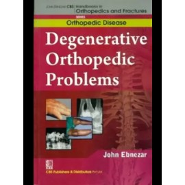 John Ebnezar CBS Handbooks in Orthopedics and Fractures: Orthopedic Disease :Degenerative Orthopedic Problems