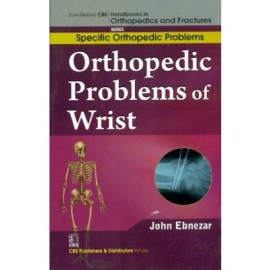 John Ebnezar CBS Handbooks in Orthopedics and Fractures: Specific Orthopedic Problems : Orthopedic Problems of  Wrist