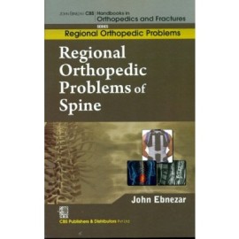 John Ebnezar CBS Handbooks in Orthopedics and Fractures: Regional Orthopedic Problems : Regional Orthopedic Problems of  Spine