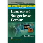 John Ebnezar CBS Handbooks in Orthopedics and Fractures: Orthopedic Injuries and Surgeries : Lower Limb : Injuries and Surgeries of Femur