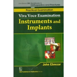 John Ebnezar CBS Handbooks in Orthopedics and Fractures: Practical Examination : Viva Voce Examination: Instruments and Implants