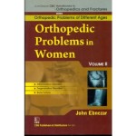 John Ebnezar CBS Handbooks in Orthopedics and Fractures: Orthopedic Problems of Different Ages : Orthopedic Problems in Women  II