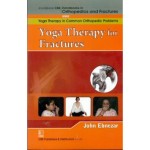 John Ebnezar CBS Handbooks in Orthopedics and Factures: Yoga Therapy in Common Orthopedic Problems  : Yoga Therapy for Fractures