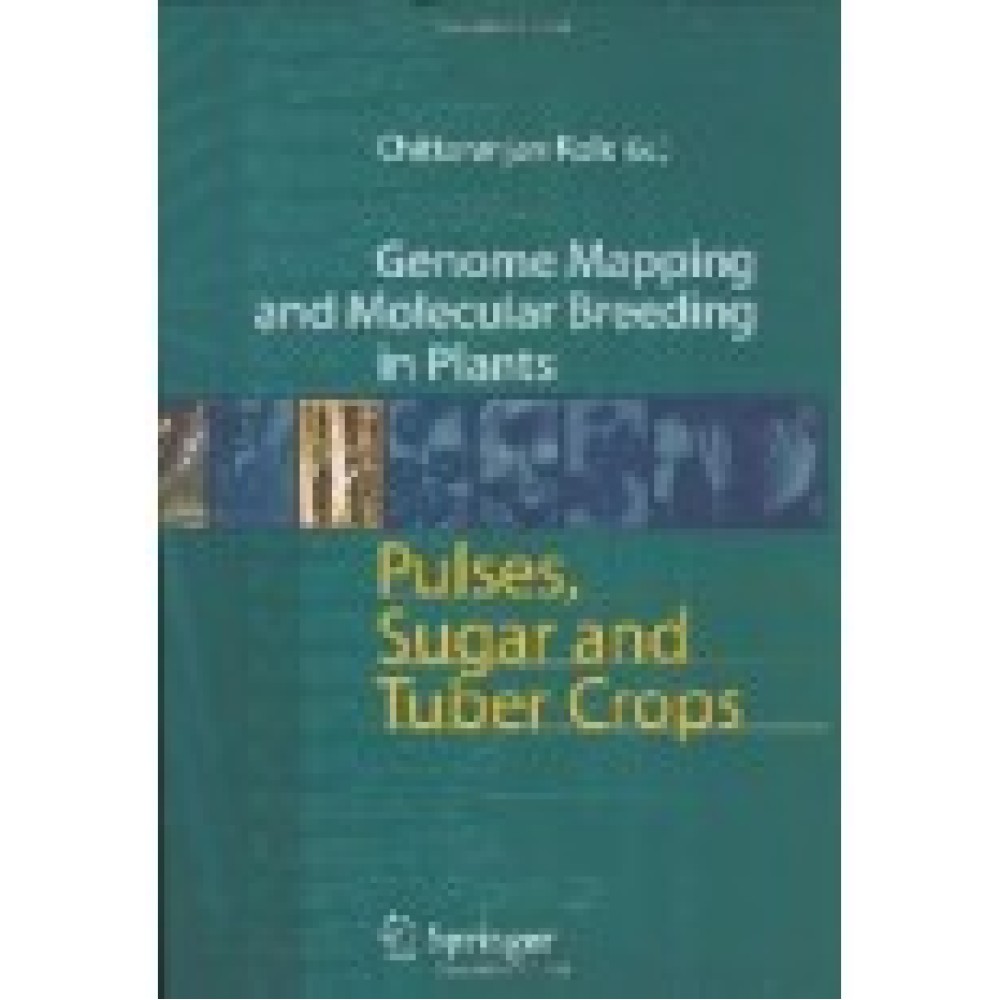 Pulses Sugar and Tuber Crops: Genome Mapping and Molecular Breeding in Plants Vol 3