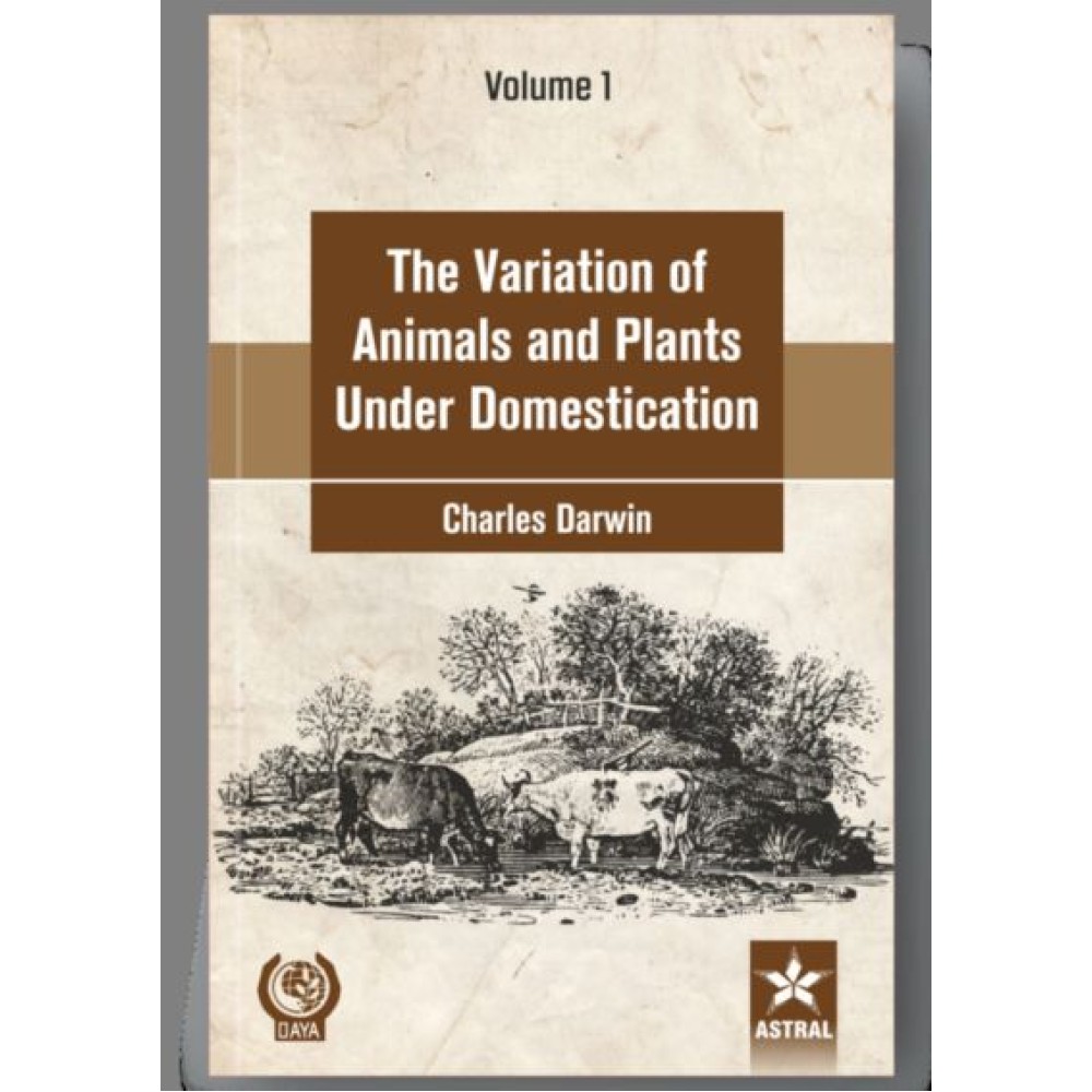 Variation of Animals and Plants Under Domestication in 2 Vols
