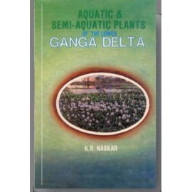 Aquatic and Semi Aquatic Plants of the Lower Ganga Delta: Its Taxonomy Ecology and Economic Importance