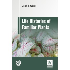 Life Histories of Familiar Plants