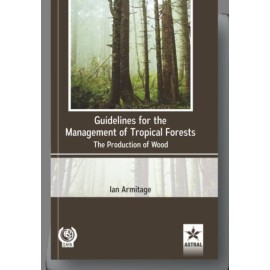 Guidelines for the Management of Tropical Forests: The Production of Wood