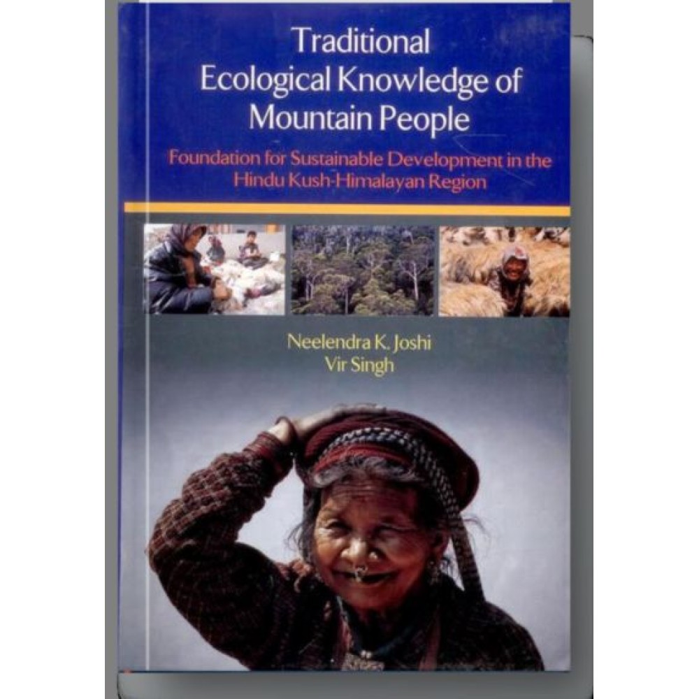 Traditional Ecological Knowledge of Mountain People: Foundation for Sustainable Development in the Hindu Kush Himalayan