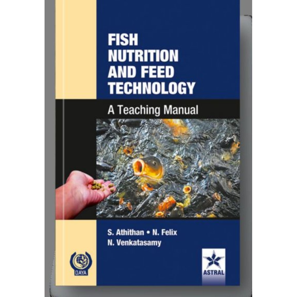 Fish Nutrition and Feed Technology: A Teaching Manual