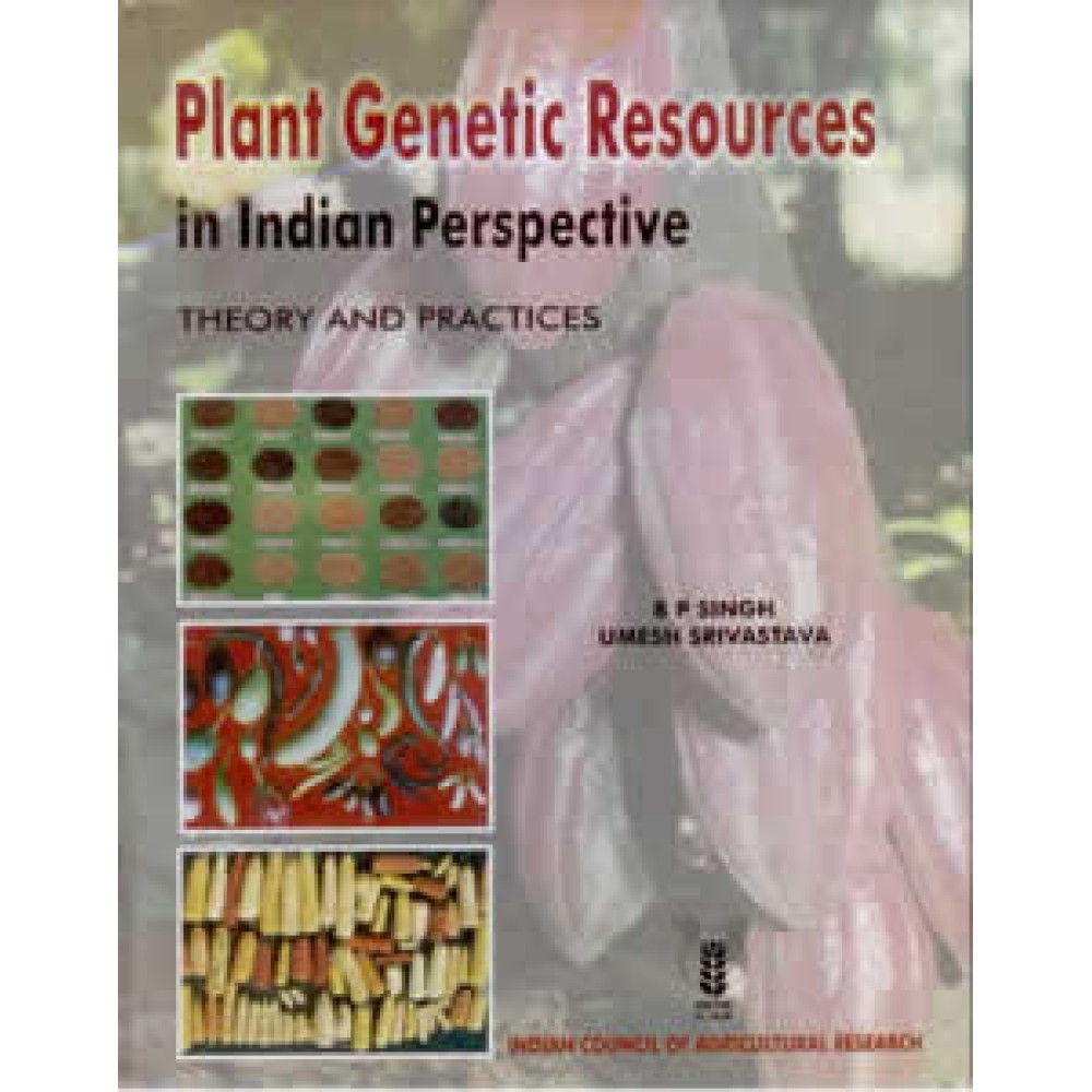 Plant Genetic Resources in Indian Perspective: Theory and Practices