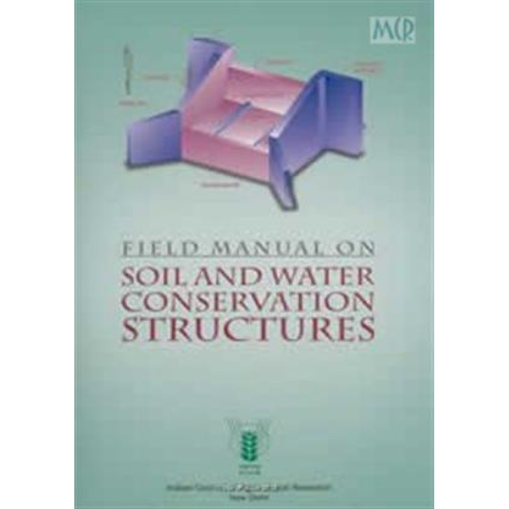 Field Manual on Soil and Water Conservation Structures (PB)