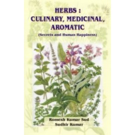Herbs: CulinaryMedicinalAromatic Secrets and Human Happiness
