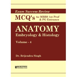 Anatomy: Embryology & Histology (Vol. 4) - Exam Success Review MCQs for MBBS Ist Prof & PG Entrance