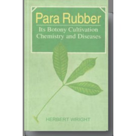 Para Rubber or Hevea Brasiliensis: Its Botany, Cultivation, Chemistry and Diseases