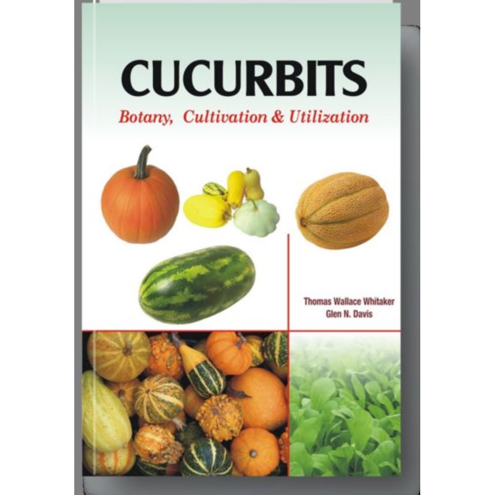 Cucurbits: Botany Cultivation and Utilisation