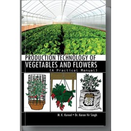 Production Technology of Vegetables and Flowers: A Practical Manual