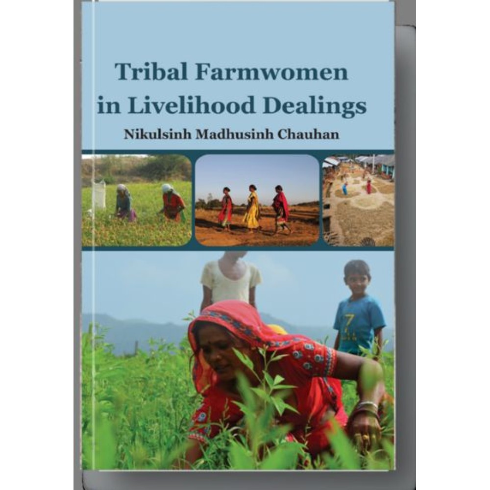 Tribal Farmwomen in Livelihood Dealings