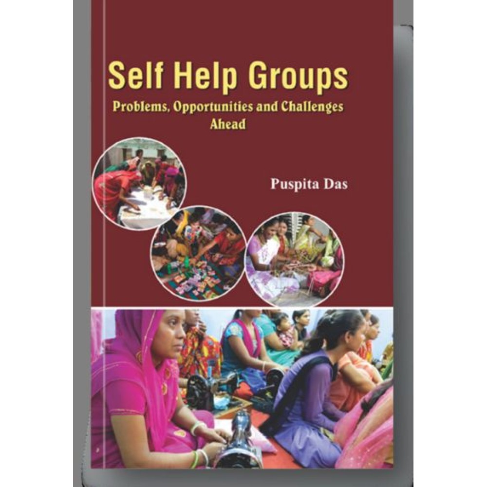 Self Help Groups: Problems Opportunities and Challenges Ahead