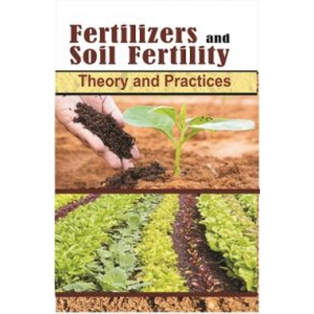 Fertilizers and Soil Fertility: Theory and Practices (PB)