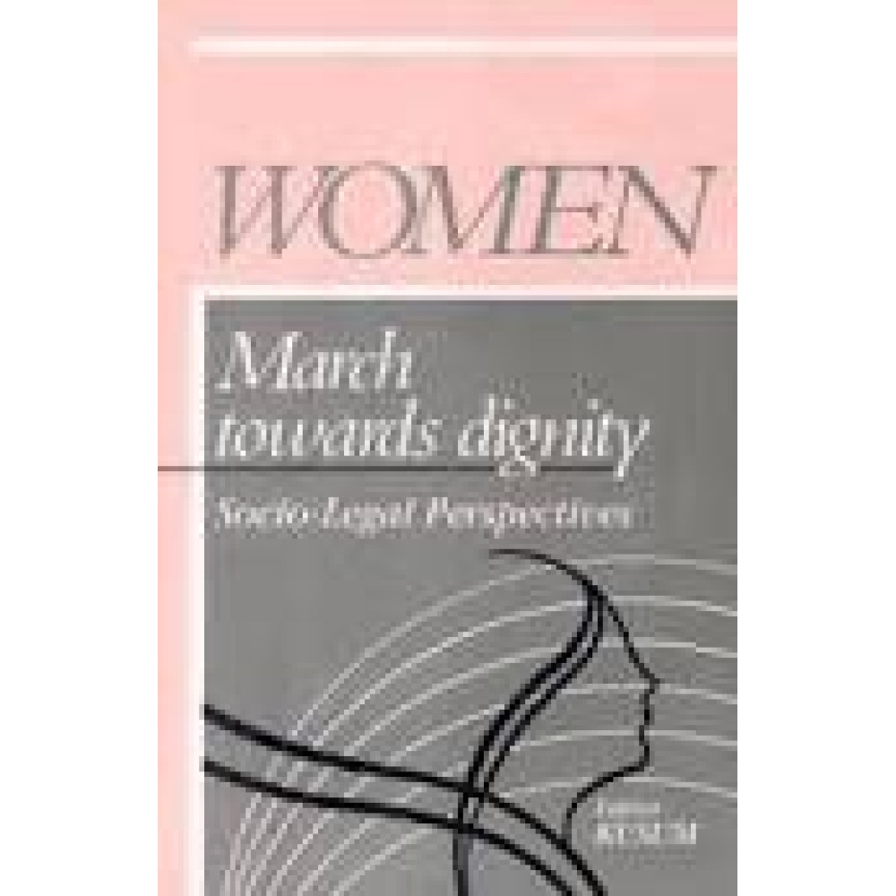 Women March Towards Dignity: Socio Legal Perspectives