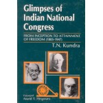 Glimpses of Indian National Congress: From Inception to Attainment of Freedom (1885-1947)