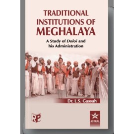 Traditional Institutions in Meghalaya: A Study of Doloi and His Administration