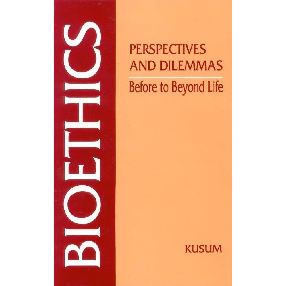 Bioethics: Perspectives and Dilemmas: Before to Beyond Life