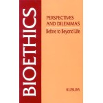 Bioethics: Perspectives and Dilemmas: Before to Beyond Life