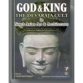 God and King: the Devaraja Cult in South Asian Art and Architecutre