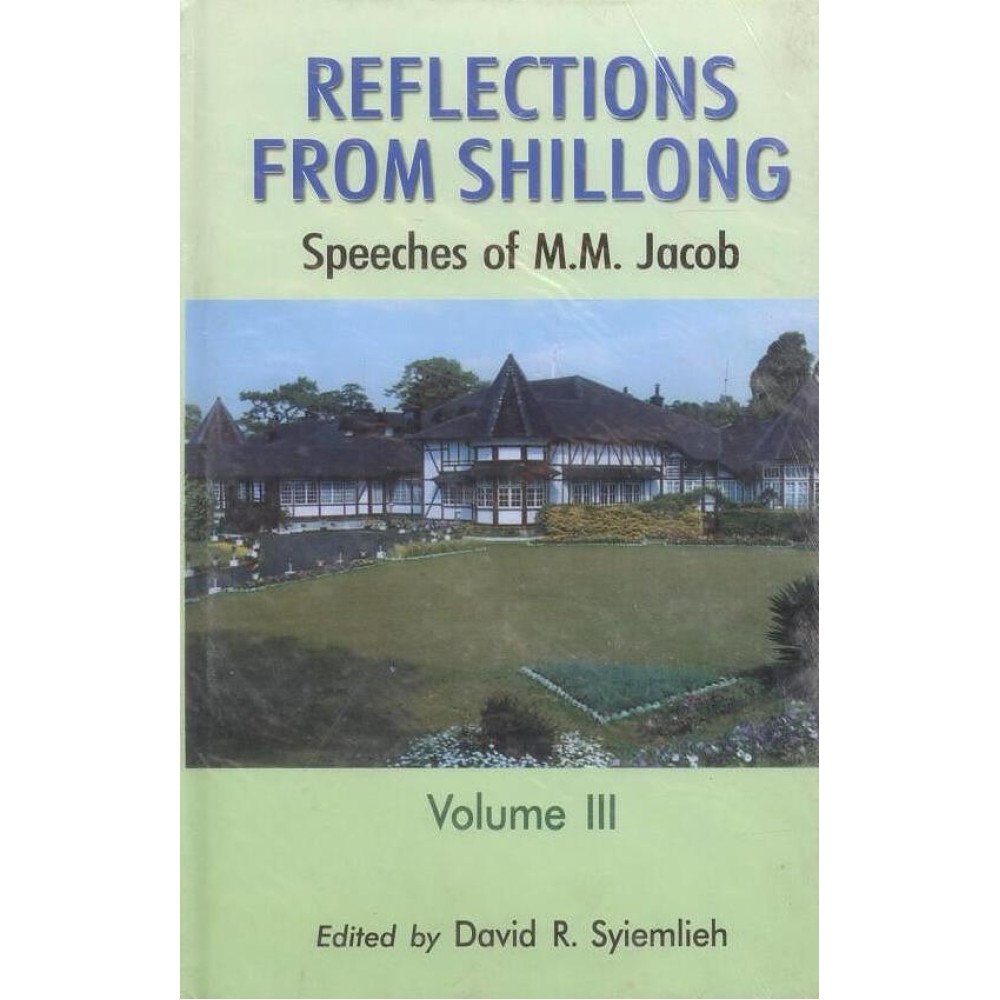 Reflections from Shillong: Speeches of M M Jacob Vol 3