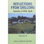 Reflections from Shillong: Speeches of M M Jacob Vol 3