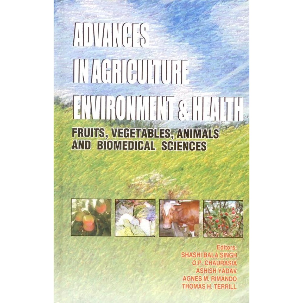 Advances in Agriculture Environment & Health: Fruit, Vegetables, Animals and Biomedicals Science
